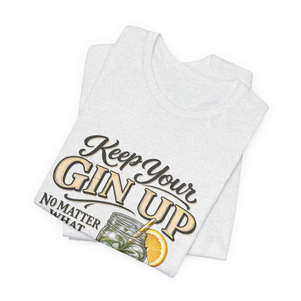 Keep Your Gin Up T-Shirt – Funny Gin Cocktail Tee with Lemon Illustration