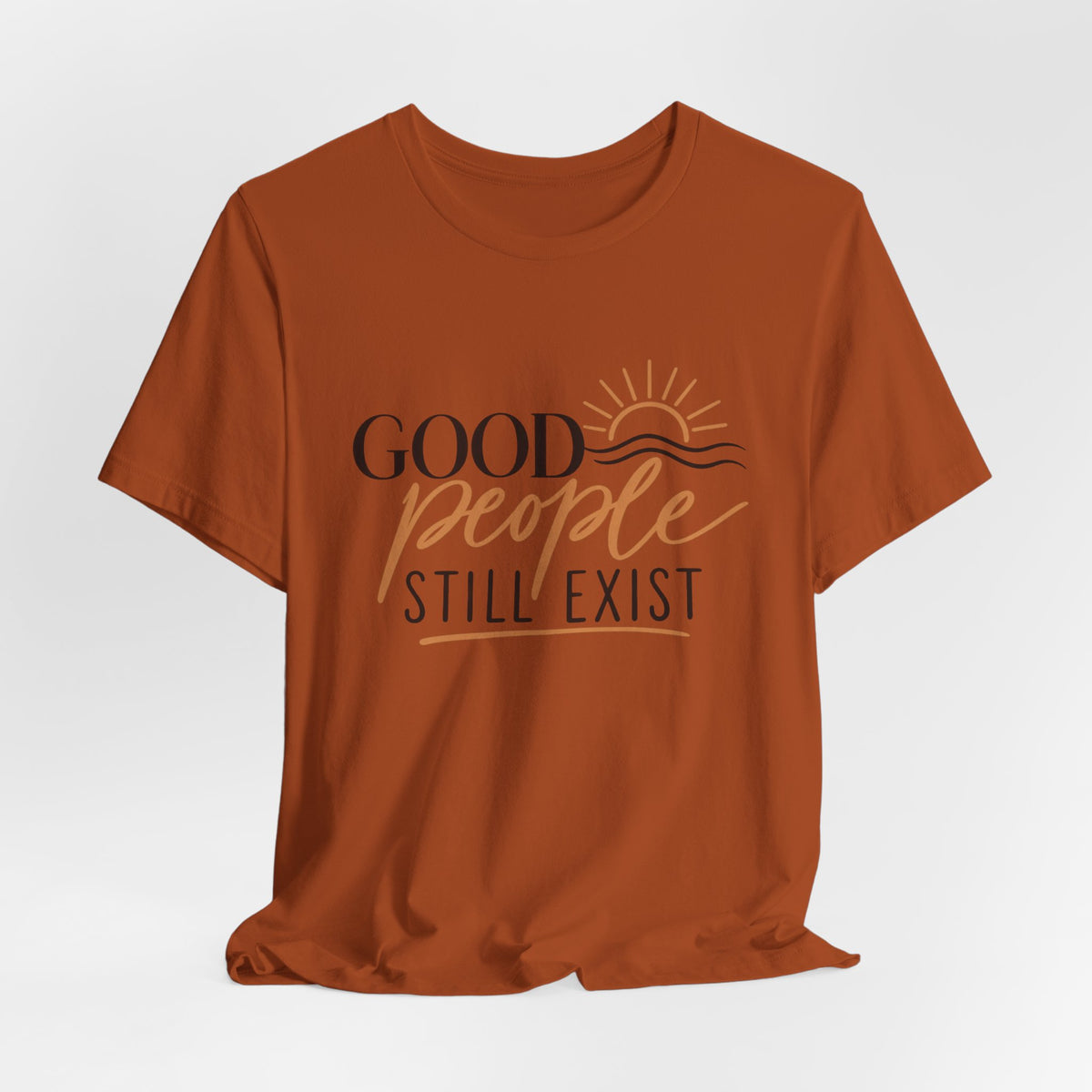 Good People Still Exist T-Shirt — Positive Message Tee with Sunrise Graphic