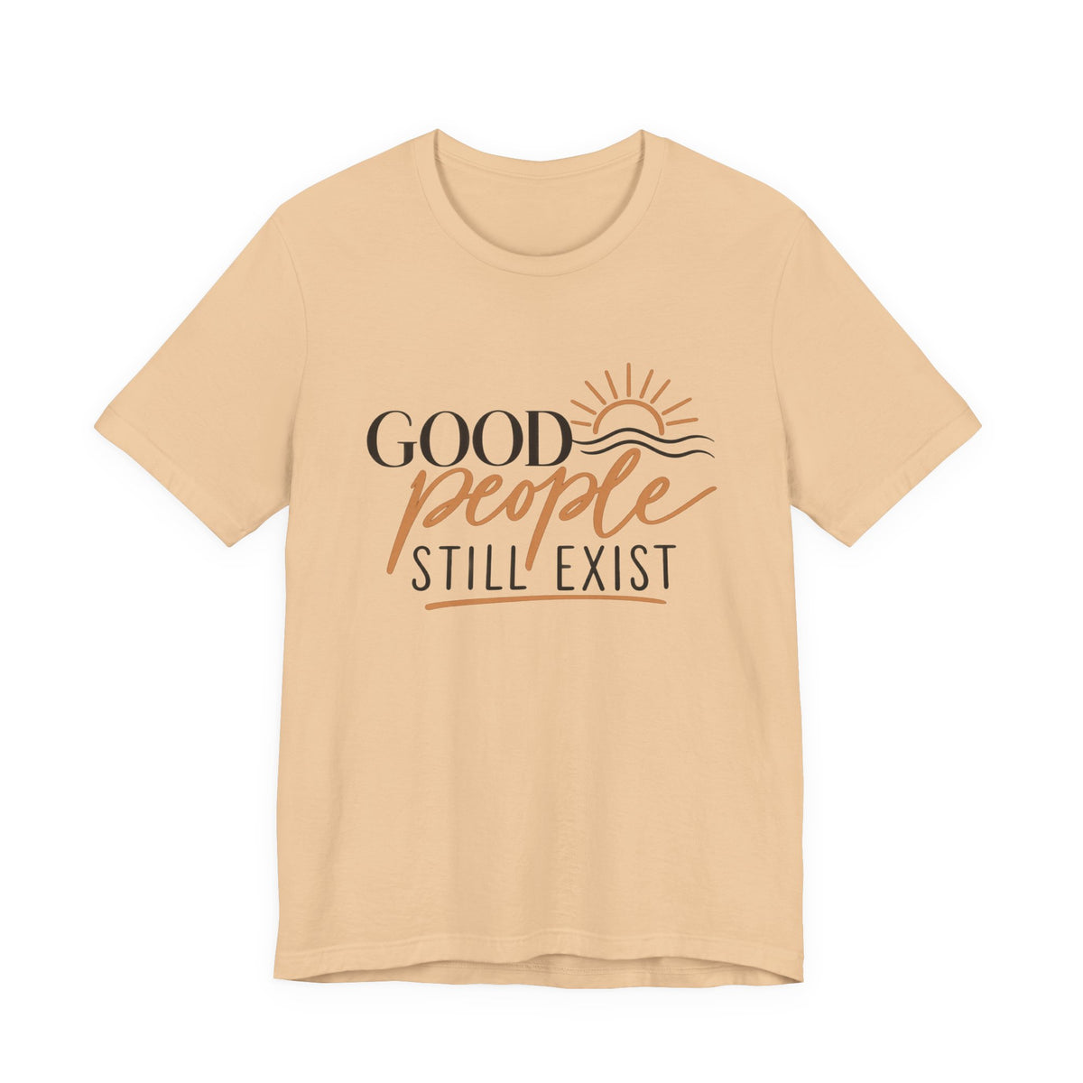 Good People Still Exist T-Shirt — Positive Message Tee with Sunrise Graphic