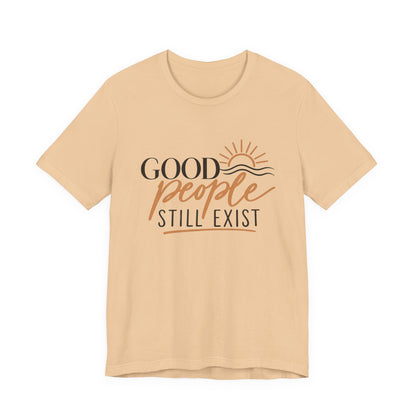 Good People Still Exist T-Shirt — Positive Message Tee with Sunrise Graphic