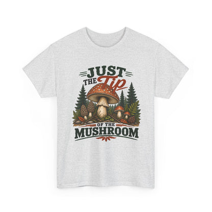 Just the Tip of the Mushroom T‑Shirt — Funny Mushroom Graphic Tee for Foragers & Nature Lovers