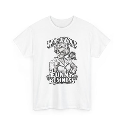 Graphic Tee — "None of Your Funny Business" Retro Nurse Illustration