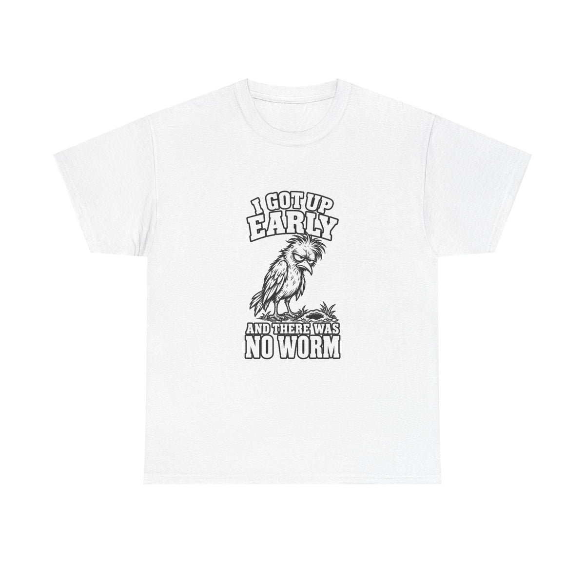 T-Shirt — "I Got Up Early and There Was No Worm" Funny Morning Rooster Tee