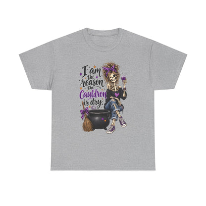 Witchy Skeleton Tee — "I’m the Reason the Cauldron is Dry" Halloween Shirt