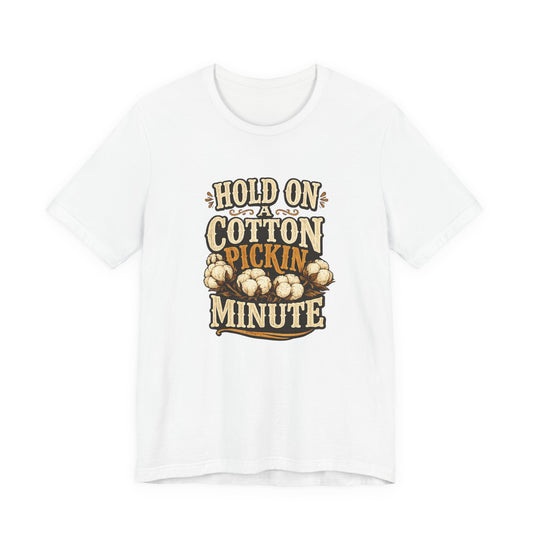 Hold On A Cotton Pickin' Minute T-Shirt — Vintage Farm Humor Tee