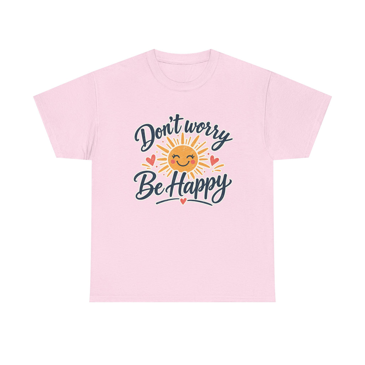 Don't Worry Be Happy T-Shirt — Smiling Sun Positive Vibes Tee