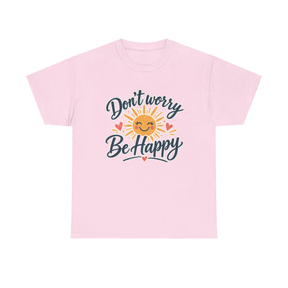 Don't Worry Be Happy T-Shirt — Smiling Sun Positive Vibes Tee