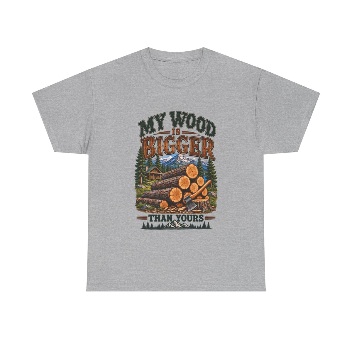 My Wood Is Bigger Than Yours T-Shirt — Funny Lumberjack Log Cabin Tee
