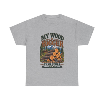 My Wood Is Bigger Than Yours T-Shirt — Funny Lumberjack Log Cabin Tee