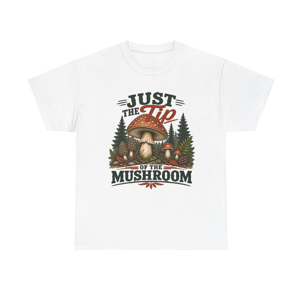 Just the Tip of the Mushroom T‑Shirt — Funny Mushroom Graphic Tee for Foragers & Nature Lovers