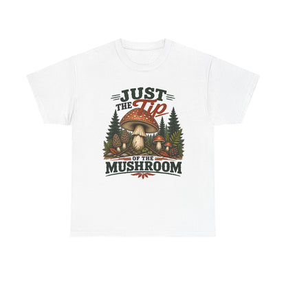 Just the Tip of the Mushroom T‑Shirt — Funny Mushroom Graphic Tee for Foragers & Nature Lovers