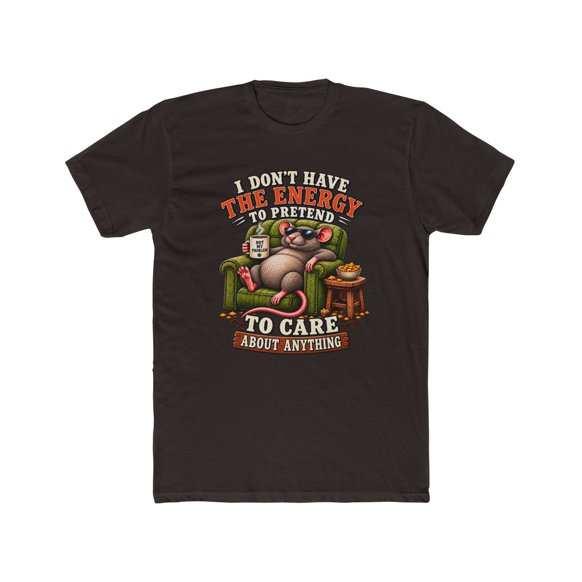 Funny Rat Tee — "I Don't Have The Energy To Pretend To Care About Anything" Cotton T-Shirt