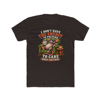 Funny Rat Tee — "I Don't Have The Energy To Pretend To Care About Anything" Cotton T-Shirt