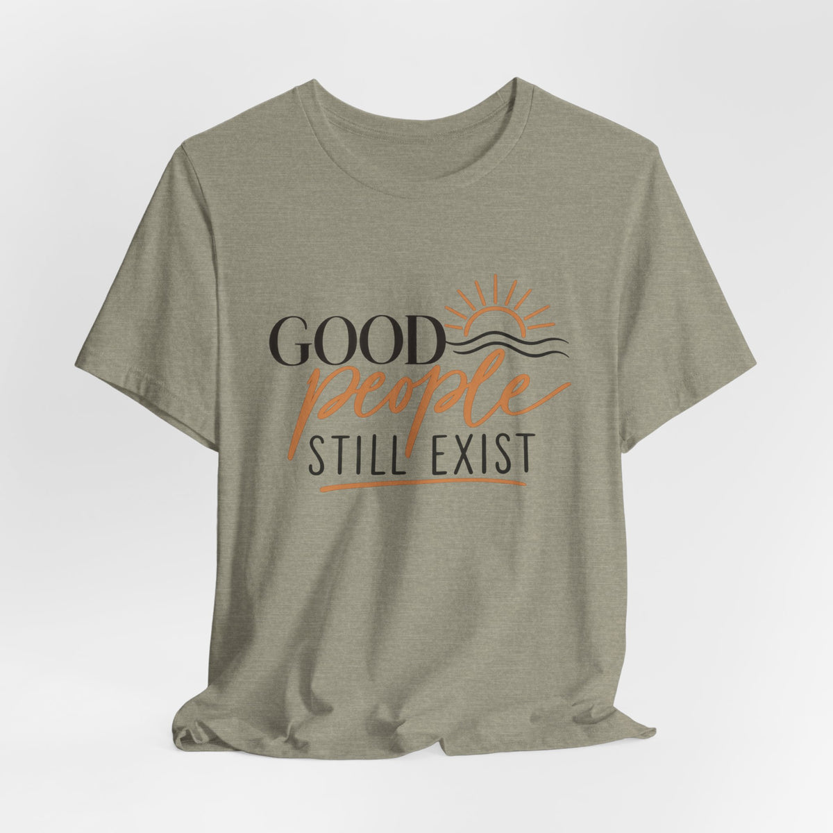 Good People Still Exist T-Shirt — Positive Message Tee with Sunrise Graphic