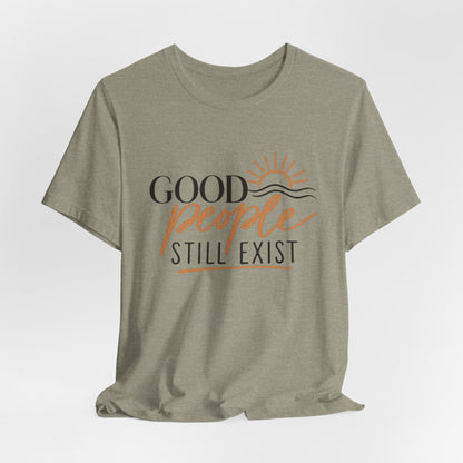 Good People Still Exist T-Shirt — Positive Message Tee with Sunrise Graphic