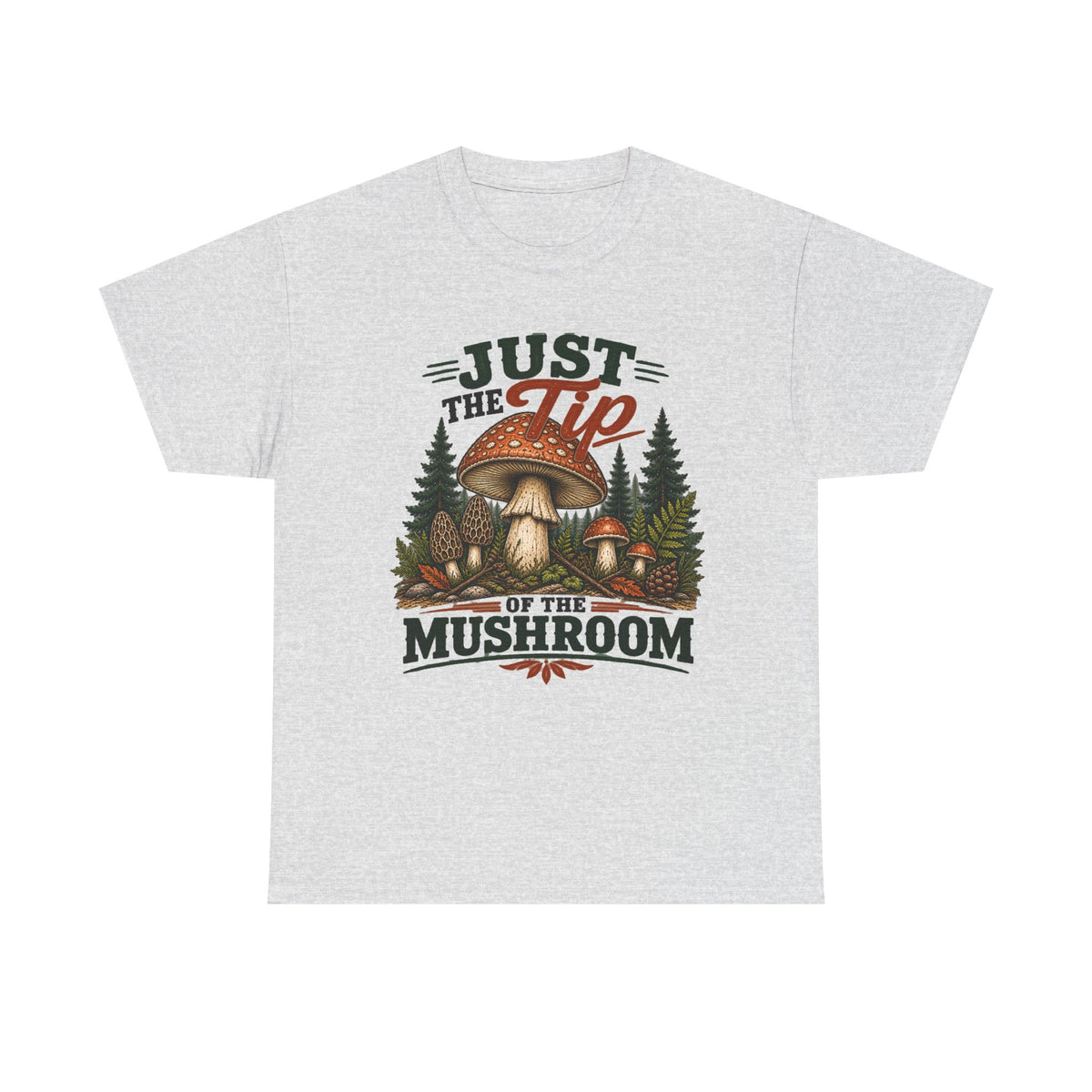 Just the Tip of the Mushroom T‑Shirt — Funny Mushroom Graphic Tee for Foragers & Nature Lovers