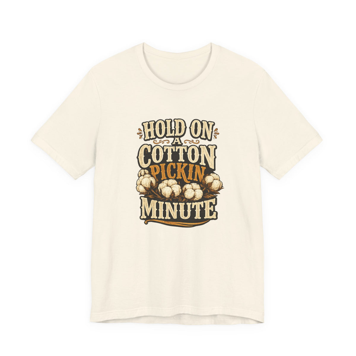 Hold On A Cotton Pickin' Minute T-Shirt — Vintage Farm Humor Tee