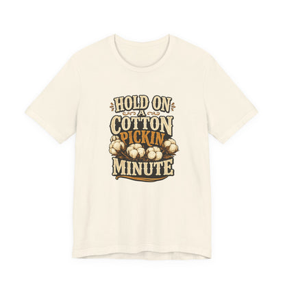 Hold On A Cotton Pickin' Minute T-Shirt — Vintage Farm Humor Tee