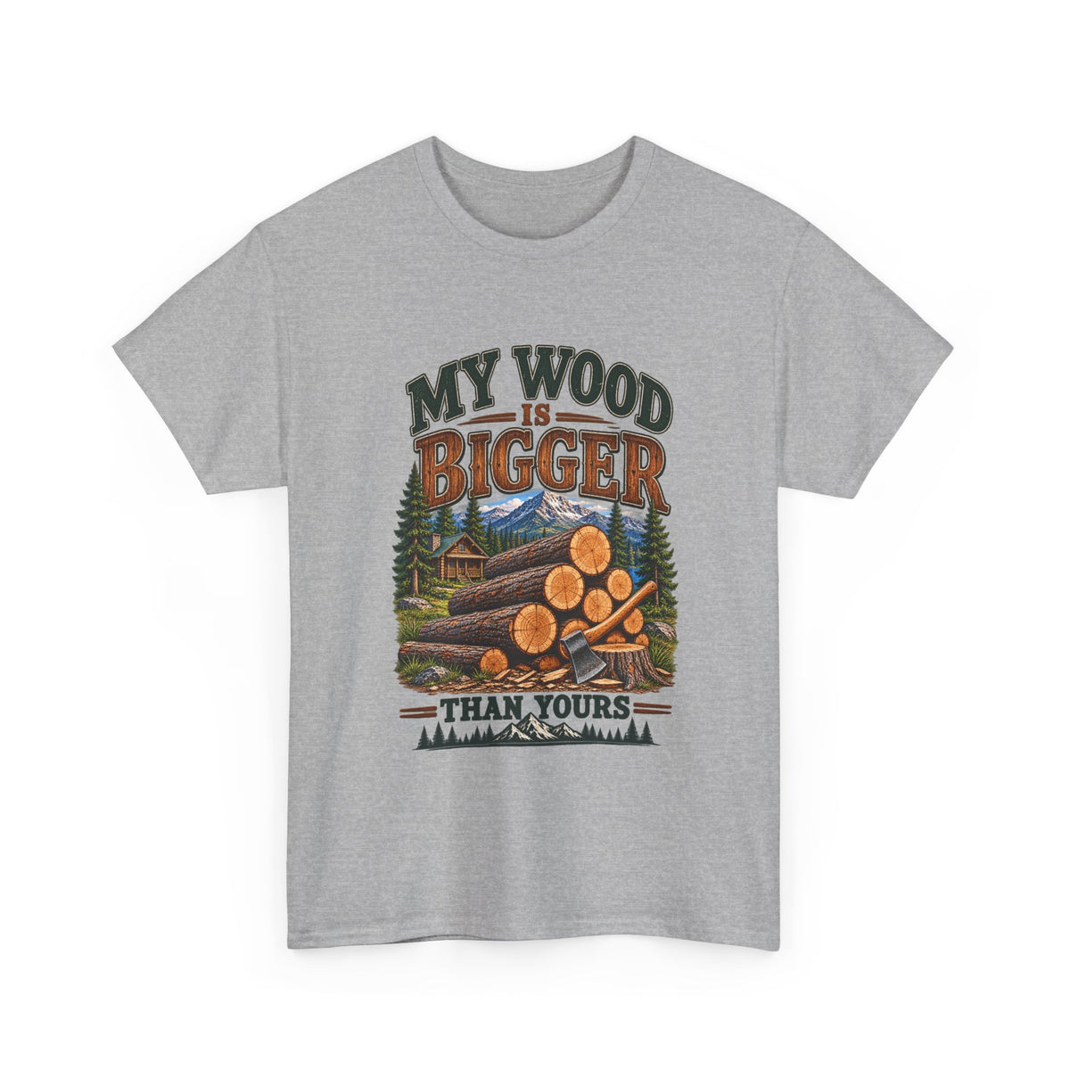 My Wood Is Bigger Than Yours T-Shirt — Funny Lumberjack Log Cabin Tee