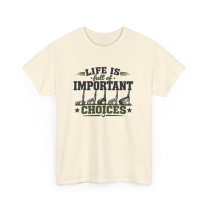 Life Is Full of Important Choices Graphic Tee — Golf