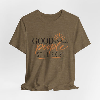 Good People Still Exist T-Shirt — Positive Message Tee with Sunrise Graphic