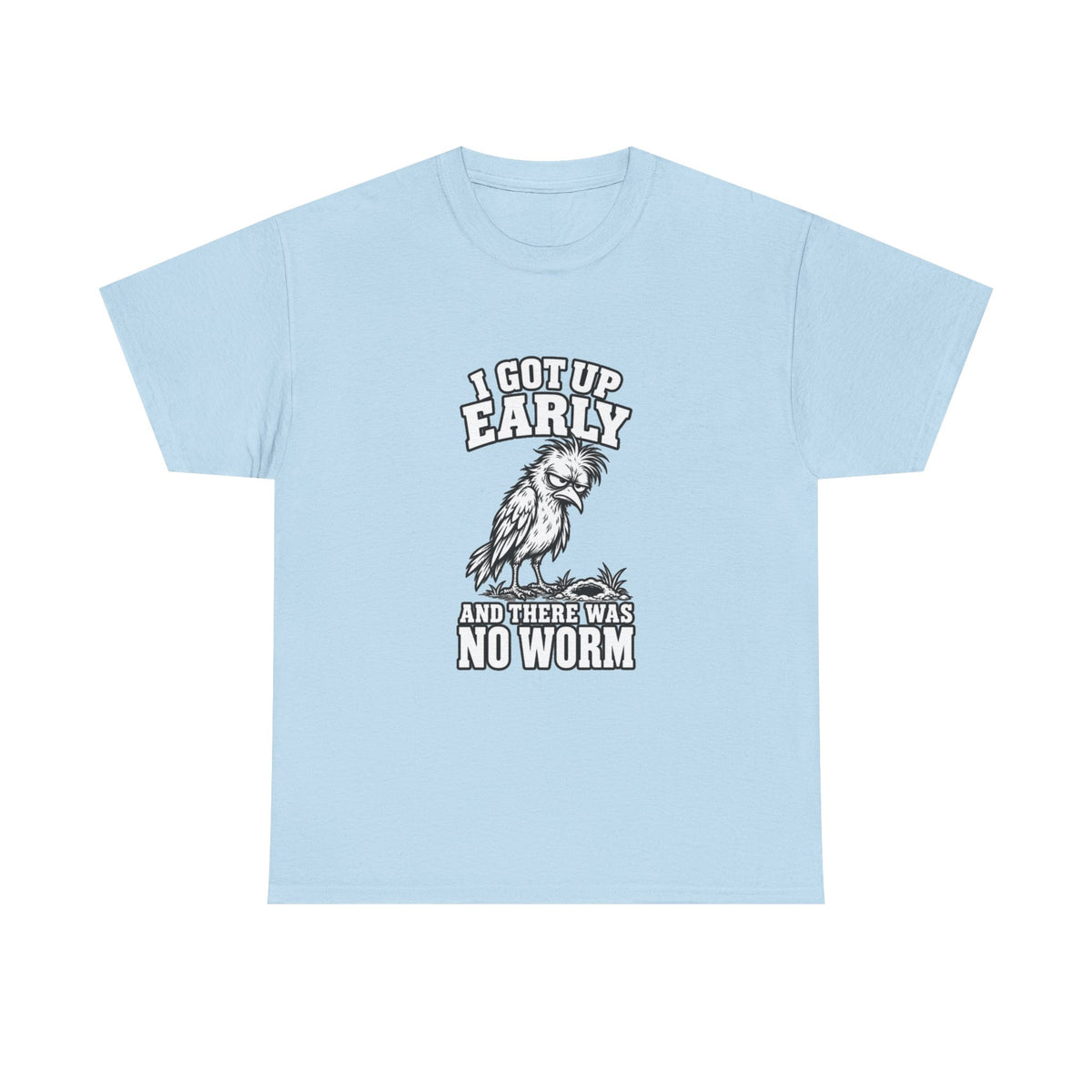 T-Shirt — "I Got Up Early and There Was No Worm" Funny Morning Rooster Tee