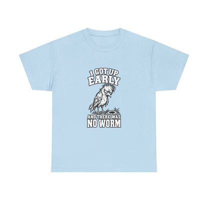 T-Shirt — "I Got Up Early and There Was No Worm" Funny Morning Rooster Tee
