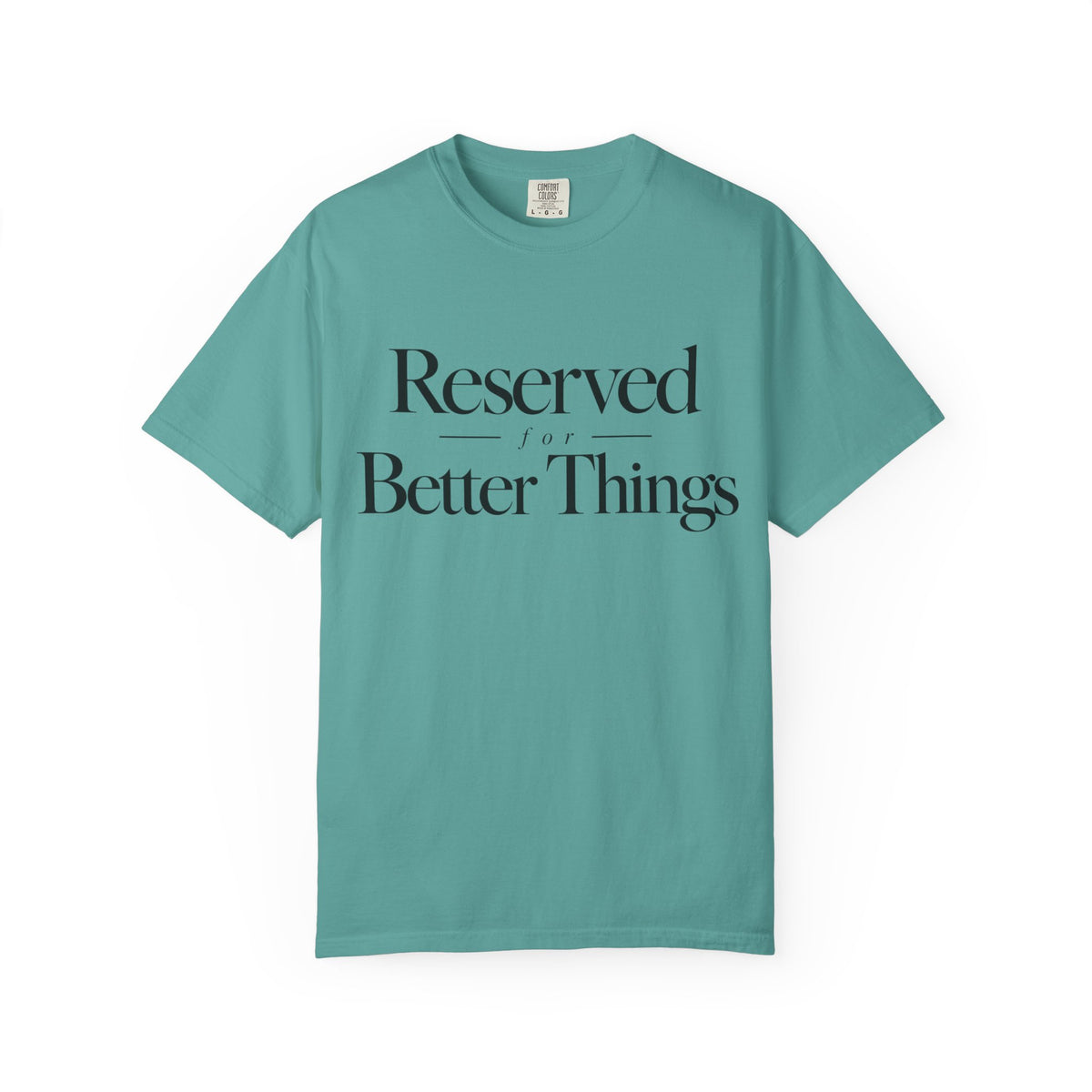 T-Shirt — "Reserved for Better Things" Minimalist Typography Tee