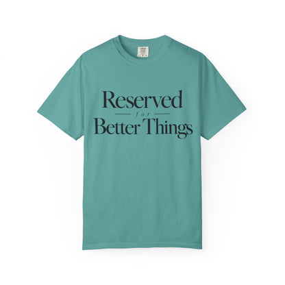 T-Shirt — "Reserved for Better Things" Minimalist Typography Tee