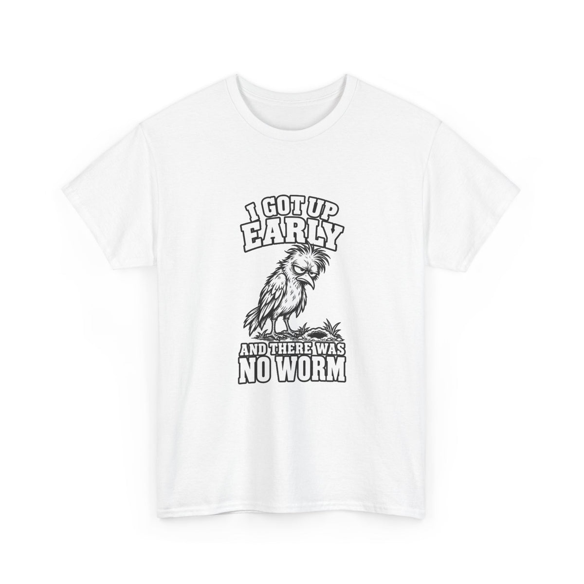 T-Shirt — "I Got Up Early and There Was No Worm" Funny Morning Rooster Tee