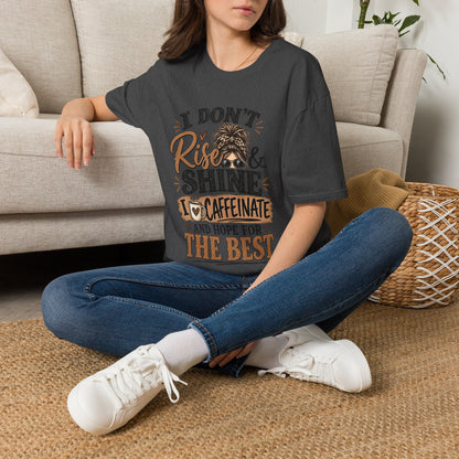 I Don't Rise & Shine I Caffeinate T-Shirt — Funny Messy Bun Coffee Tee