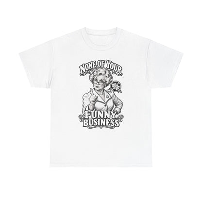 Graphic Tee — "None of Your Funny Business" Retro Nurse Illustration