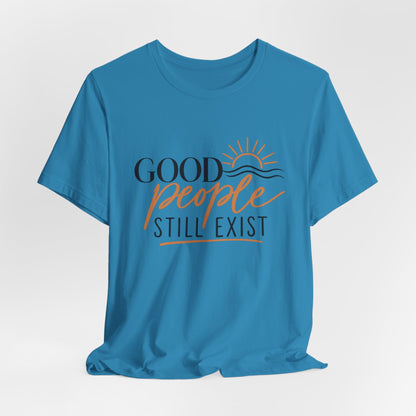Good People Still Exist T-Shirt — Positive Message Tee with Sunrise Graphic