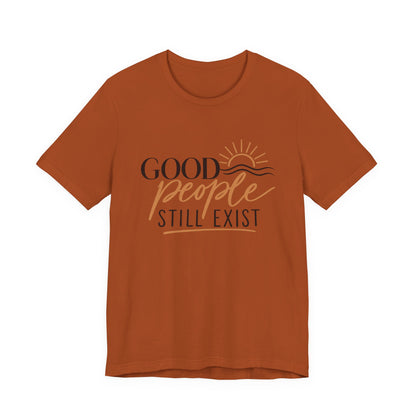 Good People Still Exist T-Shirt — Positive Message Tee with Sunrise Graphic