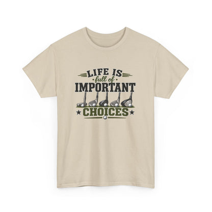 Life Is Full of Important Choices Graphic Tee — Golf