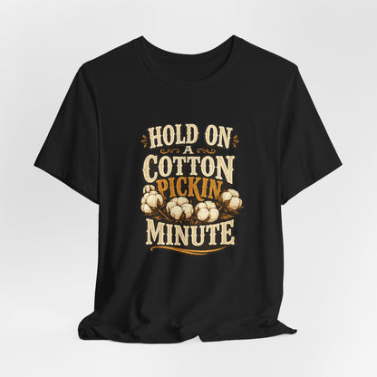 Hold On A Cotton Pickin' Minute T-Shirt — Vintage Farm Humor Tee