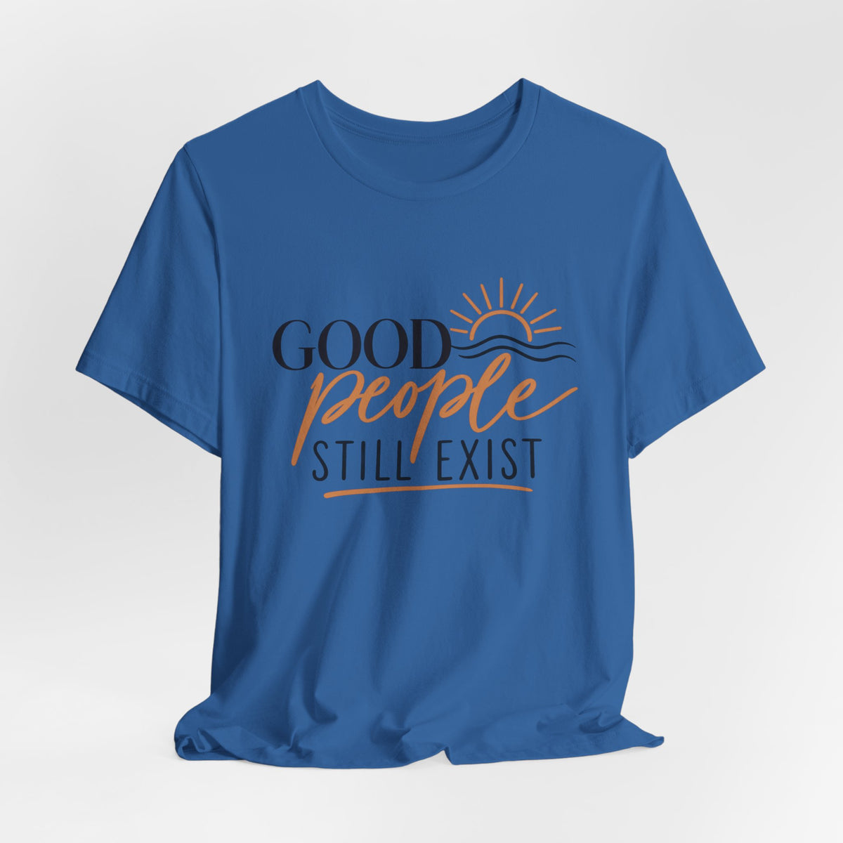 Good People Still Exist T-Shirt — Positive Message Tee with Sunrise Graphic