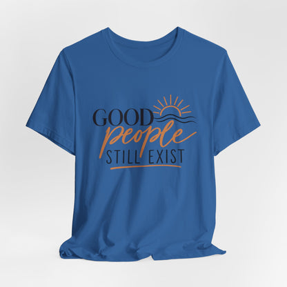 Good People Still Exist T-Shirt — Positive Message Tee with Sunrise Graphic