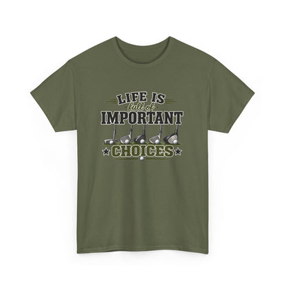 Life Is Full of Important Choices Graphic Tee — Golf