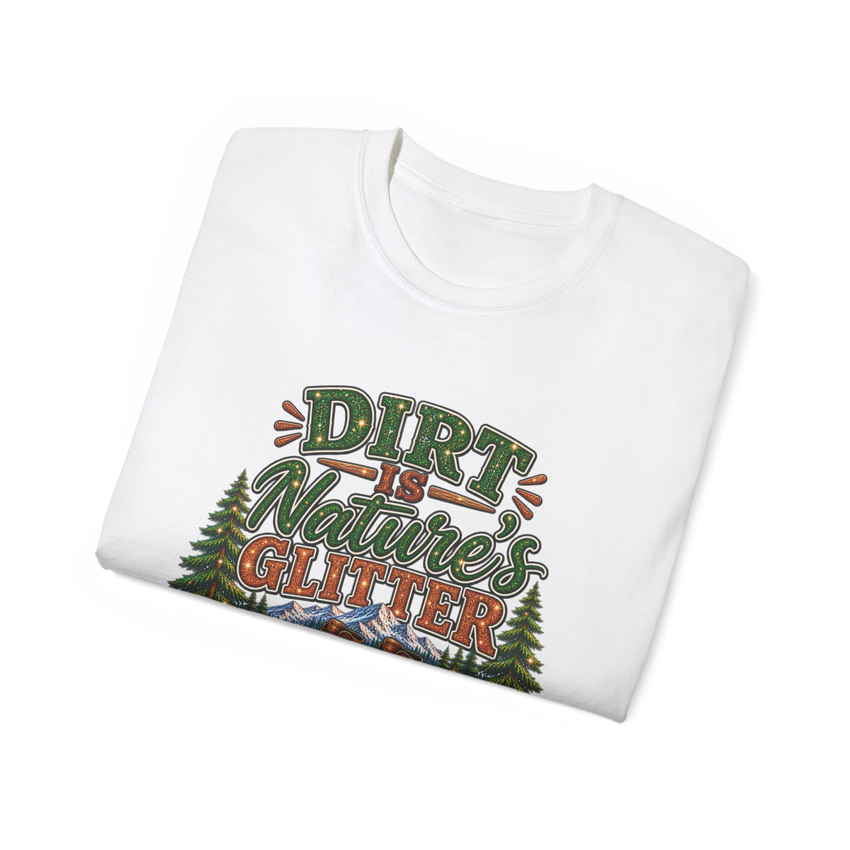 Dirt Is Nature's Glitter T-Shirt — Outdoor Camping Forest Vibes Tee