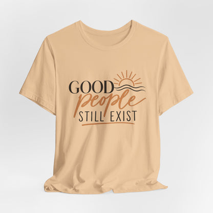 Good People Still Exist T-Shirt — Positive Message Tee with Sunrise Graphic