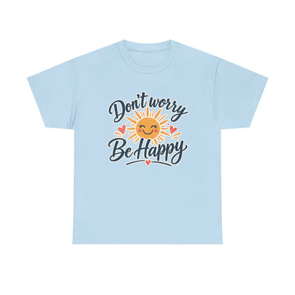 Don't Worry Be Happy T-Shirt — Smiling Sun Positive Vibes Tee