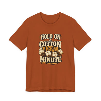 Hold On A Cotton Pickin' Minute T-Shirt — Vintage Farm Humor Tee