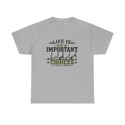 Life Is Full of Important Choices Graphic Tee — Golf