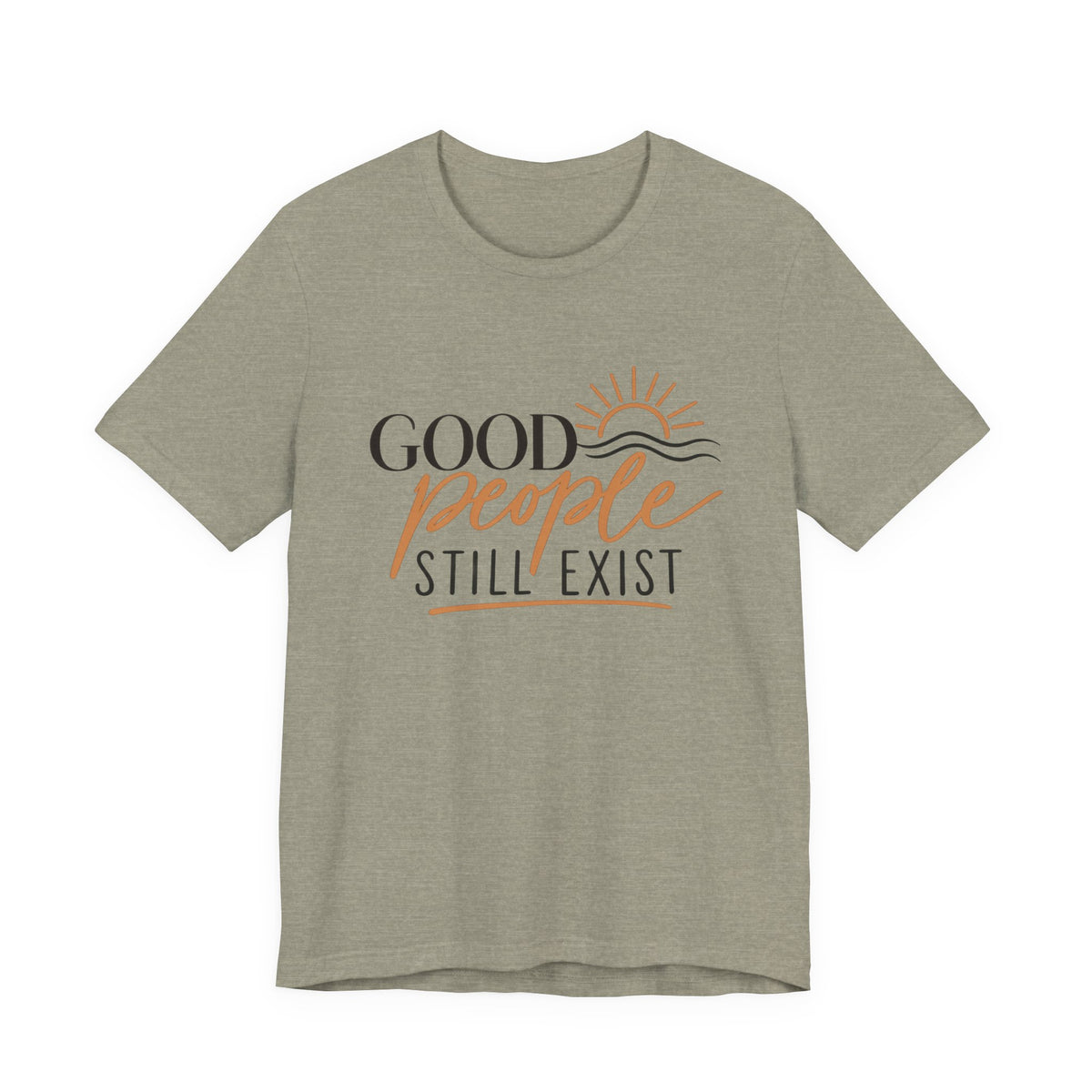 Good People Still Exist T-Shirt — Positive Message Tee with Sunrise Graphic