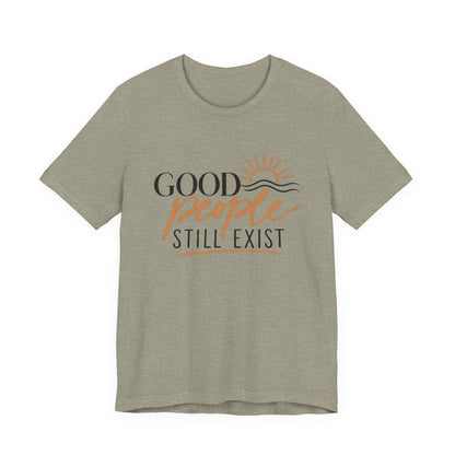 Good People Still Exist T-Shirt — Positive Message Tee with Sunrise Graphic