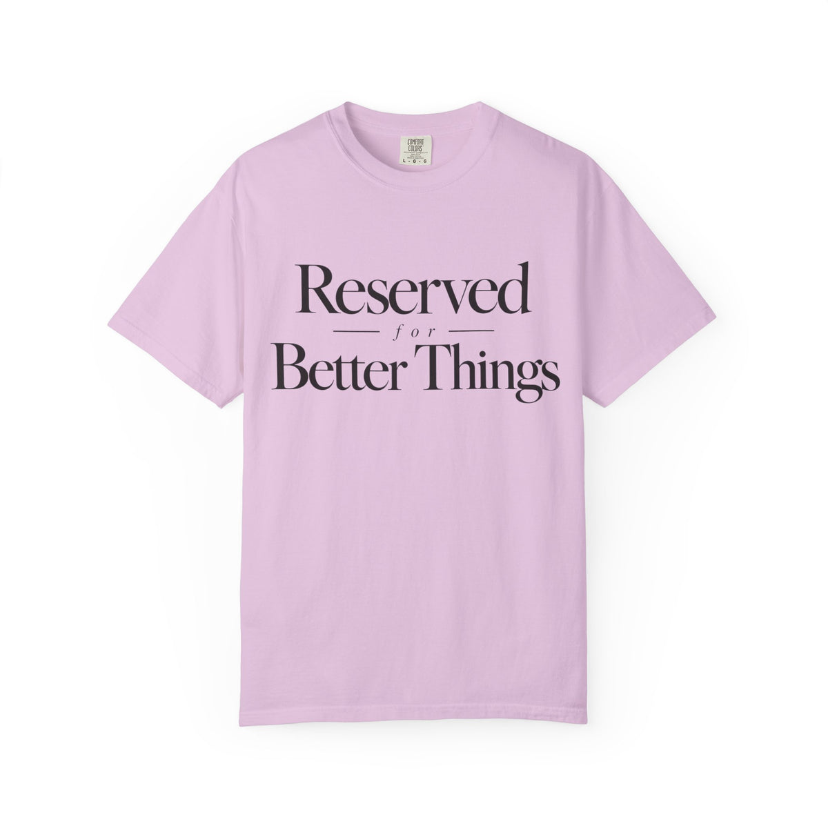 T-Shirt — "Reserved for Better Things" Minimalist Typography Tee