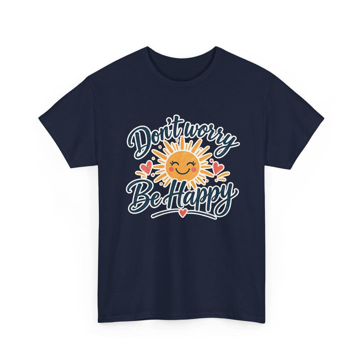 Don't Worry Be Happy T-Shirt — Smiling Sun Positive Vibes Tee