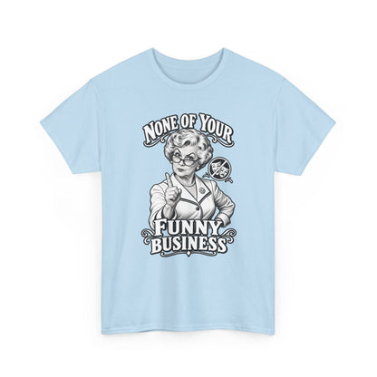 Graphic Tee — "None of Your Funny Business" Retro Nurse Illustration