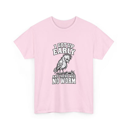 T-Shirt — "I Got Up Early and There Was No Worm" Funny Morning Rooster Tee
